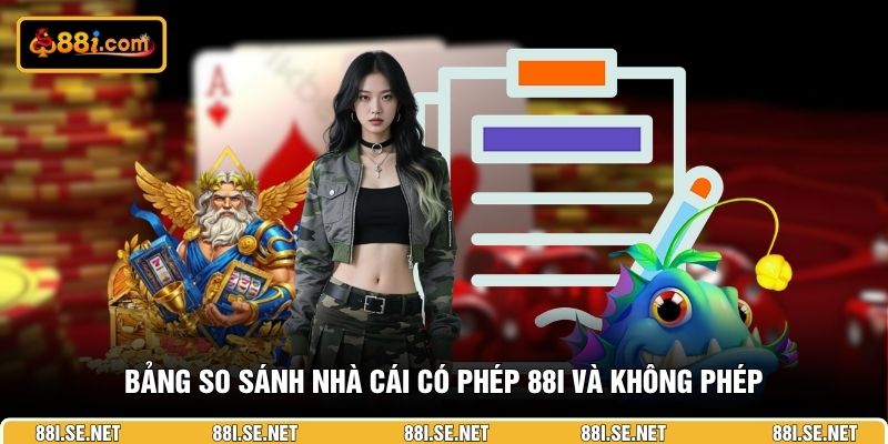 bang-so-sanh-nha-cai-co-phep-88I-va-khong-phep bang-so-sanh-nha-cai-co-phep-88I-va-khong-phep
