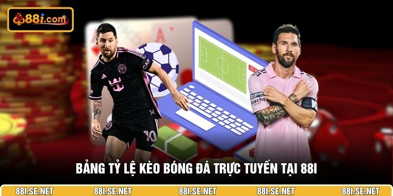 Bảng tỷ lệ kèo bóng đá trực tuyến tại 88I Bảng tỷ lệ kèo bóng đá trực tuyến tại 88I