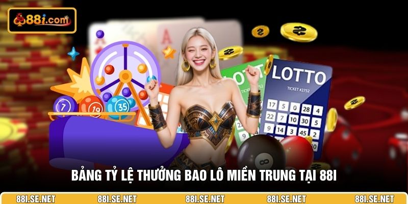 Bảng tỷ lệ thưởng bao lô miền Trung tại 88I