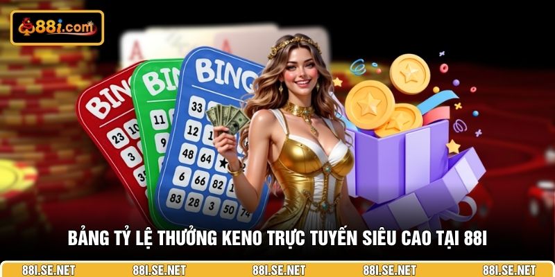 Bảng tỷ lệ thưởng Keno trực tuyến siêu cao tại 88I