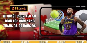 Bí Quyết Chọn Kèo An Toàn 88I: Cẩm Nang Thắng Cá Độ Bóng Đá