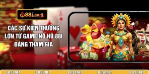 Các Sự Kiện Thưởng Lớn Từ Game Nổ Hũ 88I Đáng Tham Gia