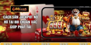 Cách Săn Jackpot Nổ Hũ Tại 88I Chuẩn Xác Giúp Phát Tài