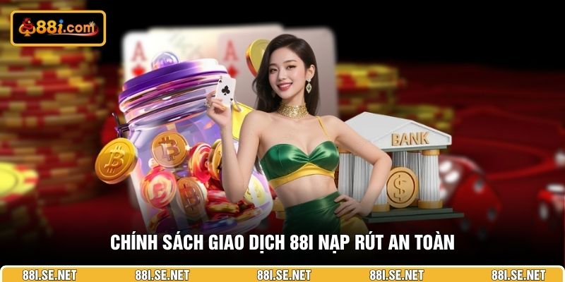 chinh-sach-giao-dich-88I-nap-rut-an-toan