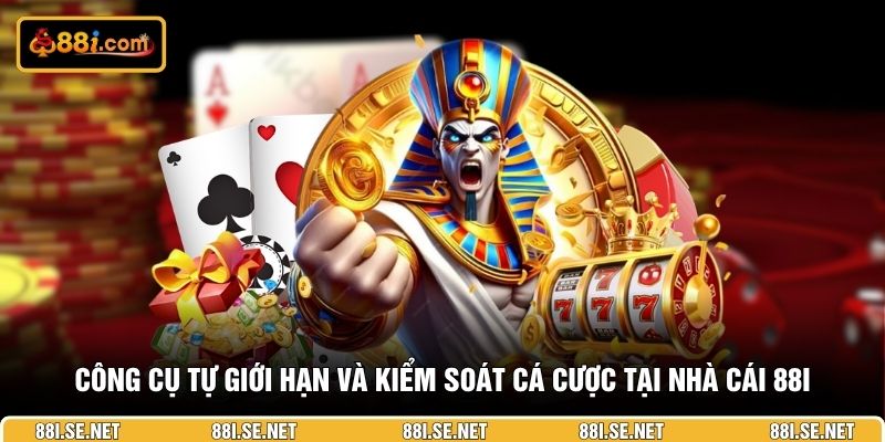 Công cụ tự giới hạn và kiểm soát cá cược tại nhà cái 88I
