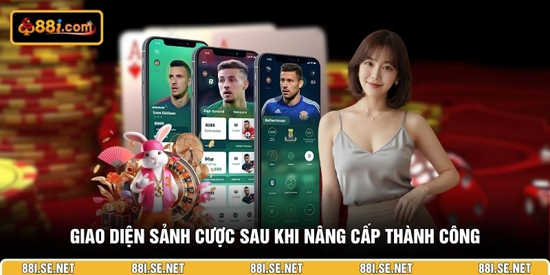 Giao diện sảnh cược sau khi nâng cấp thành công Giao diện sảnh cược sau khi nâng cấp thành công