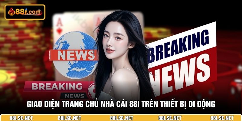 Giao diện trang chủ nhà cái 88I trên thiết bị di động Giao diện trang chủ nhà cái 88I trên thiết bị di động
