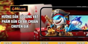 Hướng Dẫn Sử Dụng Vật Phẩm Bắn Cá 88I Chuẩn Chuyên Gia