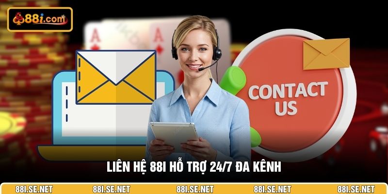 Liên hệ 88i hỗ trợ 24/7 đa kênh Liên hệ 88i hỗ trợ 24/7 đa kênh