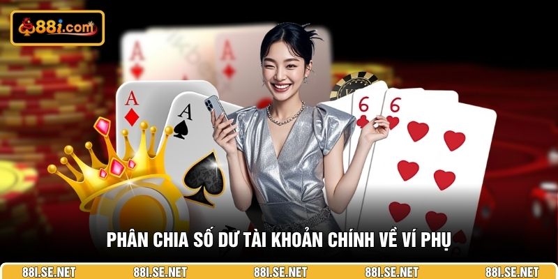 Phân chia số dư tài khoản chính về ví phụ Phân chia số dư tài khoản chính về ví phụ