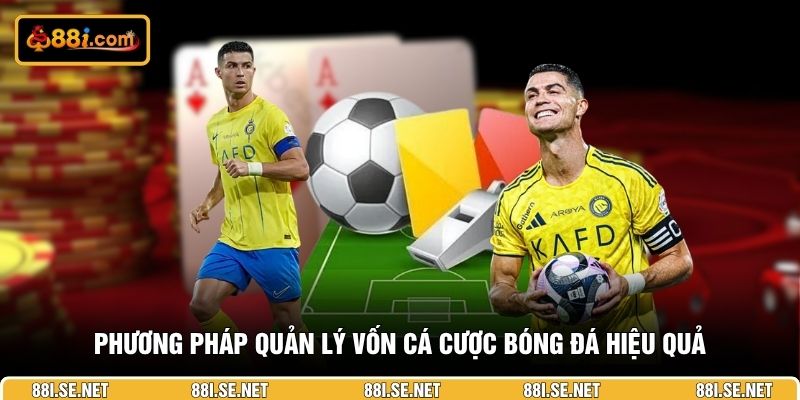 Phương pháp quản lý vốn cá cược bóng đá hiệu quả Phương pháp quản lý vốn cá cược bóng đá hiệu quả
