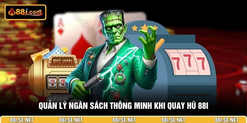Quản lý ngân sách thông minh khi quay hũ 88I Quản lý ngân sách thông minh khi quay hũ 88I