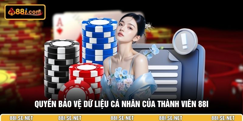 Quyền bảo vệ dữ liệu cá nhân của thành viên 88I Quyền bảo vệ dữ liệu cá nhân của thành viên 88I