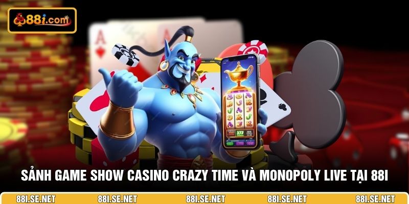 Sảnh Game Show Casino Crazy Time và Monopoly Live tại 88I Sảnh Game Show Casino Crazy Time và Monopoly Live tại 88I