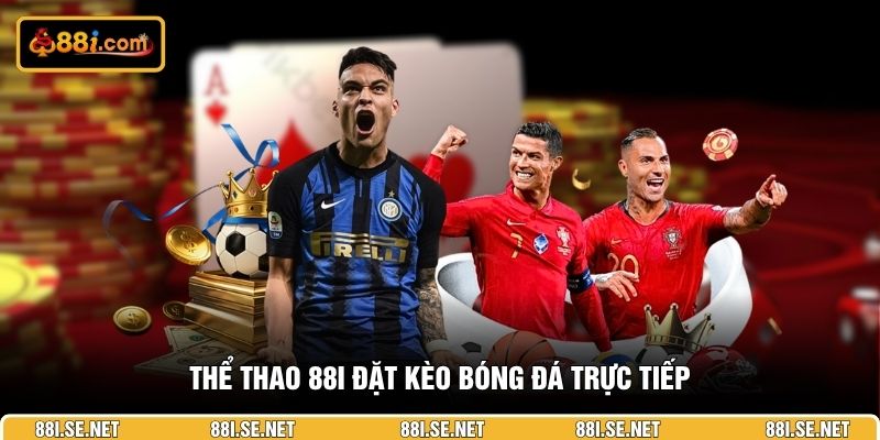 Thể thao 88i đặt kèo bóng đá trực tiếp Thể thao 88i đặt kèo bóng đá trực tiếp