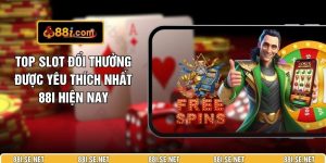 Top Slot Đổi Thưởng Được Yêu Thích Nhất 88I Hiện Nay