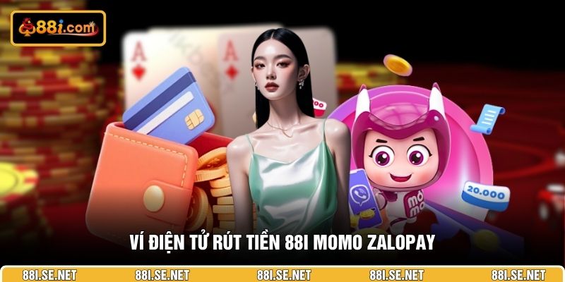 Ví điện tử rút tiền 88i MoMo ZaloPay