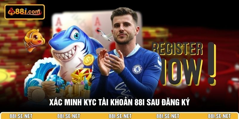 Xác minh KYC tài khoản 88i sau đăng ký Xác minh KYC tài khoản 88i sau đăng ký